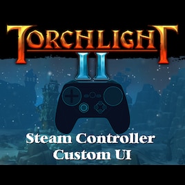 Aherin S Custom Ui For Steam Controller Torchlight Ii Mods